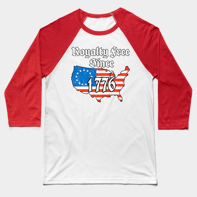 Royalty Free since 1776 Patriotic Anti Royalty Baseball T-Shirt by Kdeal12